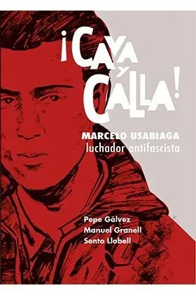 ¡CAVA Y CALLA!: Marcelo Usabiaga, luchador antifascista: 7 (Memoria Gráfica)