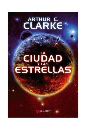 Ciudad y las estrellas, La (Alamut Serie Fantástica)