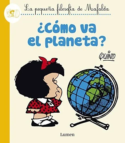 ¿Cómo va el planeta? (La pequeña filosofía de Mafalda) (Lumen Gráfica)