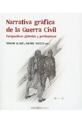 Narrativa gráfica de la Guerra Civil: Perspectivas globales y particulares: 8 (GRAFIKALISMOS)