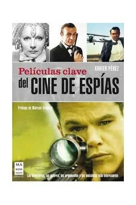 Películas clave del cine de espías: Los directores, los protagonistas, los argumentos y las anécdotas más interesantes (Cine – Ma Non Troppo)